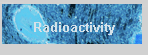 Radioactivity
